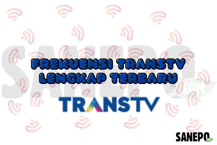 Frekuensi TransTv Lengkap Terbaru