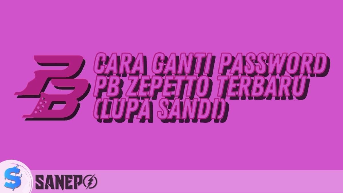 Cara Ganti Password PB Zepetto Terbaru (Lupa Sandi)