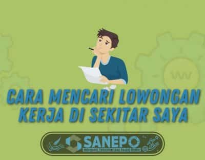 Cara Mencari Lowongan Kerja di Sekitar Saya, Gampang!
