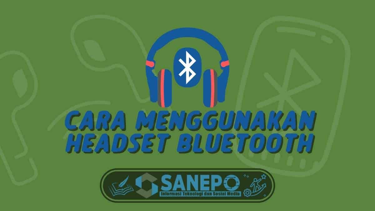 Cara Menggunakan Headset Bluetooth, Tidak Sampai 2 Menit