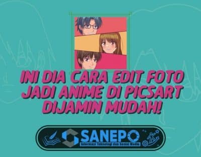 Ini Dia Cara Edit Foto Jadi Anime di Picsart, Dijamin Mudah!