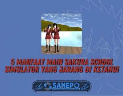 5 Manfaat Main Sakura School Simulator yang Jarang di Ketahui