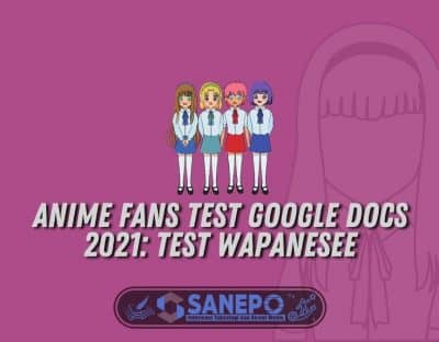 Anime Fans Test Google Docs 2021: Test Wapanesee