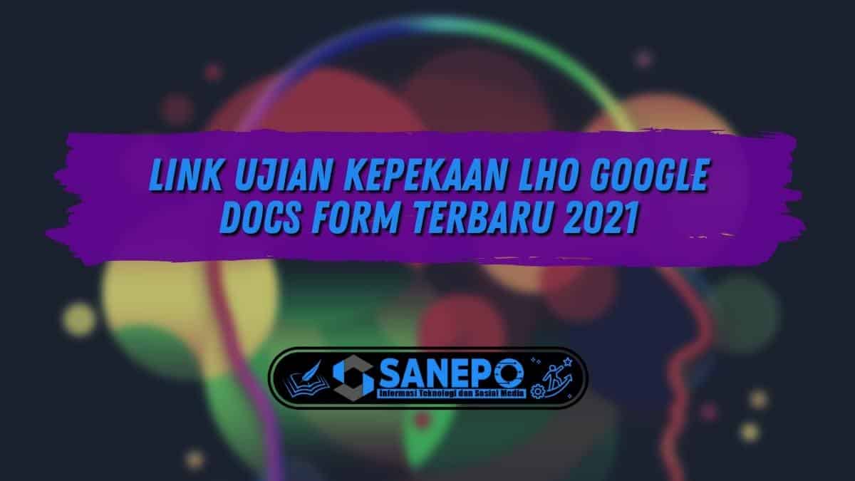 Link Ujian Kepekaan Lho Google Docs Form Terbaru 2021