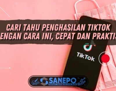 Cari Tahu Penghasilan TikTok dengan Cara Ini, Cepat dan Praktis!