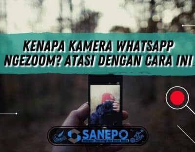 Kenapa Kamera WhatsApp Ngezoom? Atasi dengan Cara Ini