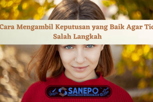 Cara Mengambil Keputusan yang Baik