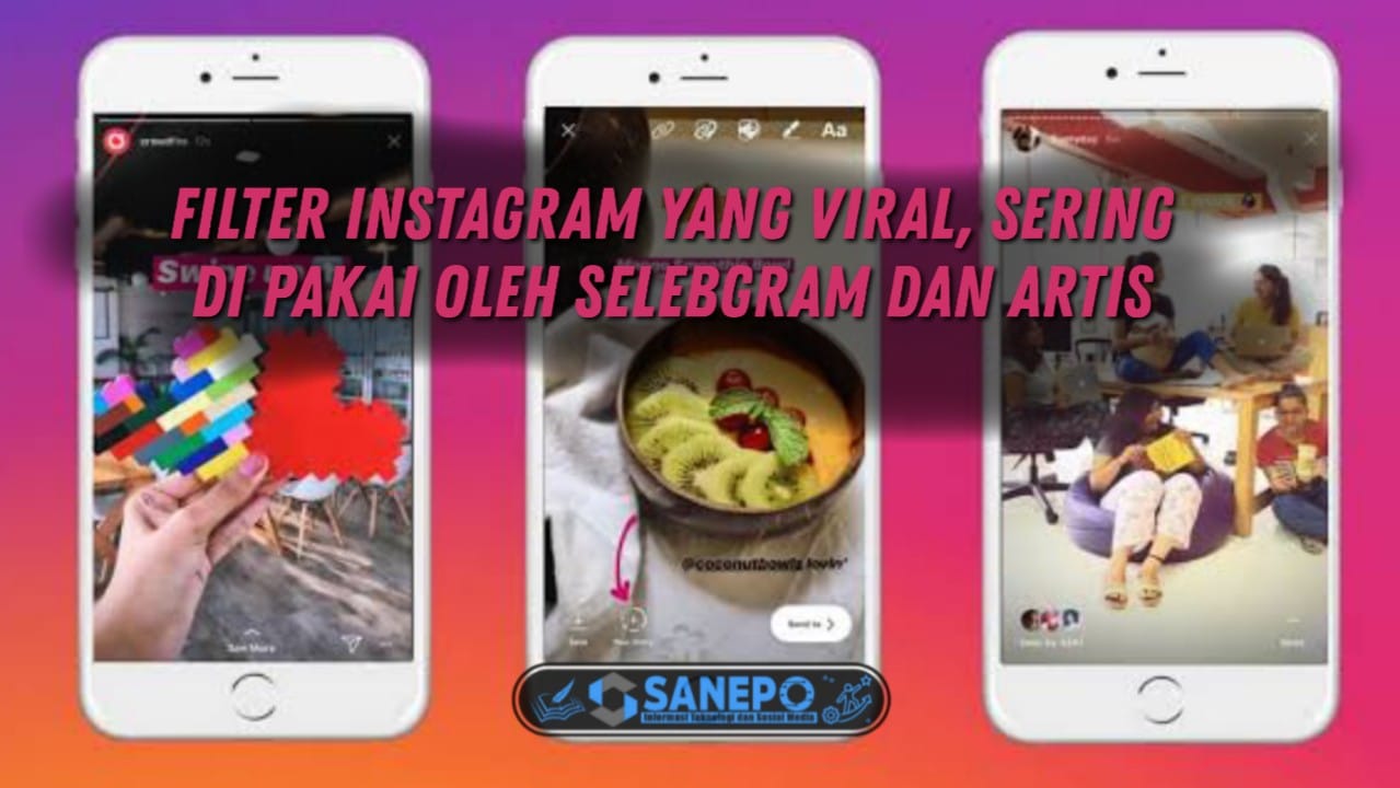 Nama Filter Instagram Yang Sering Di Pakai Selebgram Maupun Artis Terkenal