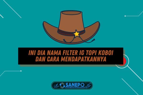 Ini Dia Nama Filter IG Topi Koboi dan Cara Mendapatkannya