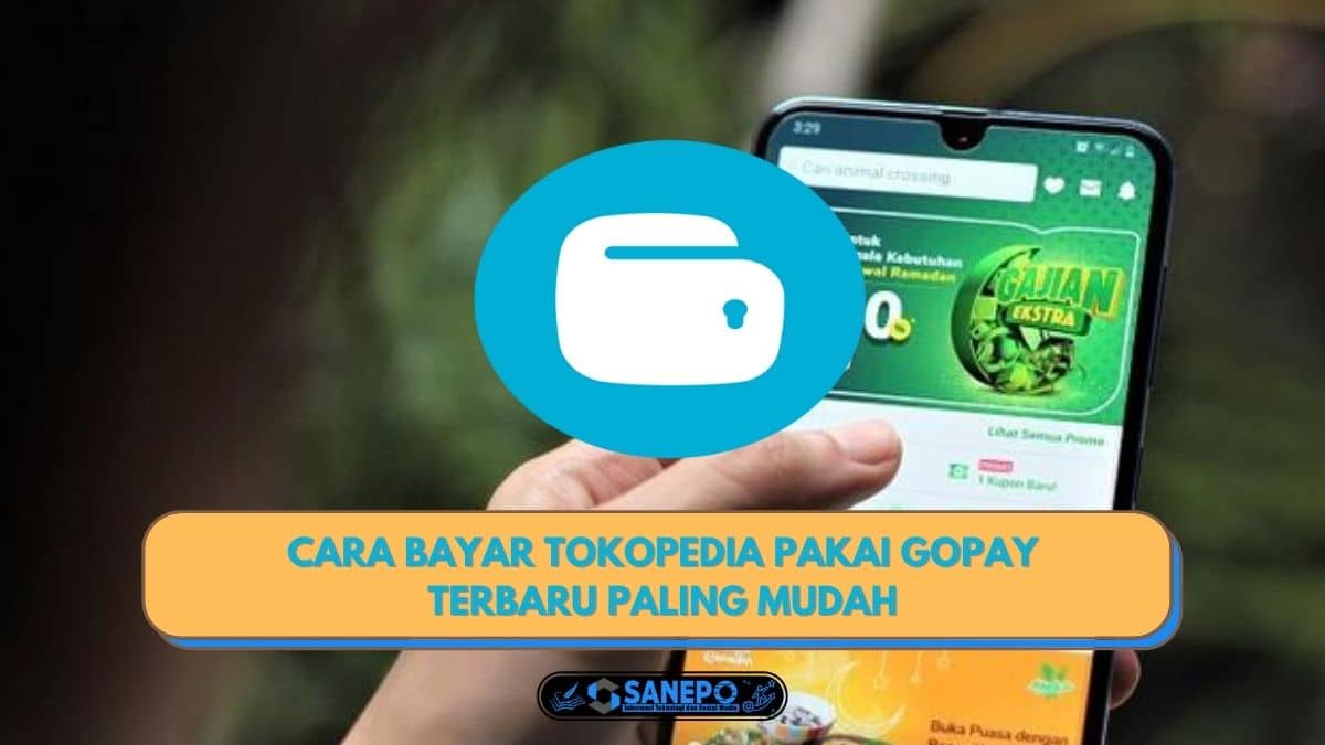 Cara Bayar Tokopedia Pakai Gopay Terbaru Paling Mudah