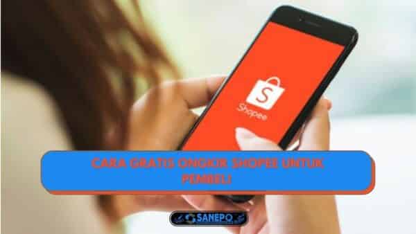 5 Cara Gratis Ongkir Shopee Untuk Pembeli Minimal O Rupiah