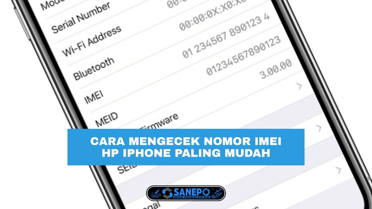 3 Cara Mengecek IMEI iPhone Paling Mudah Dilakukan Bahkan Jika Iphone Kamu Tidak Bisa Di Buka