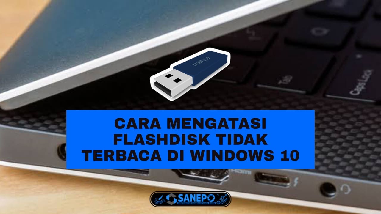 Flashdisk Tidak Terbaca Di Windows 10, Ini Dia Cara Mudah Untuk Mengatasinya