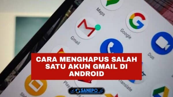 2 Cara Menghapus Salah Satu Akun Gmail Di Android Paling Mudah Lewat Pengaturan Atau Aplikasi Gmail