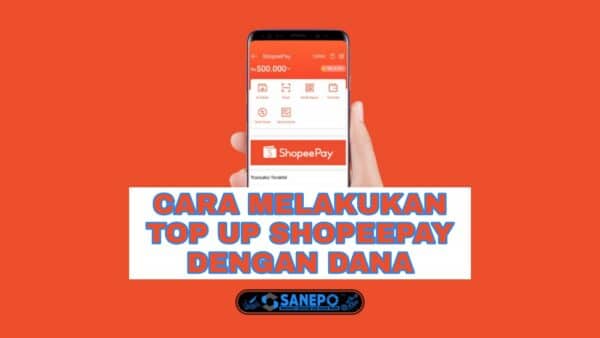 Cara Melakukan Top Up ShopeePay Lewat Dana Dengan 13 Langkah Mudah