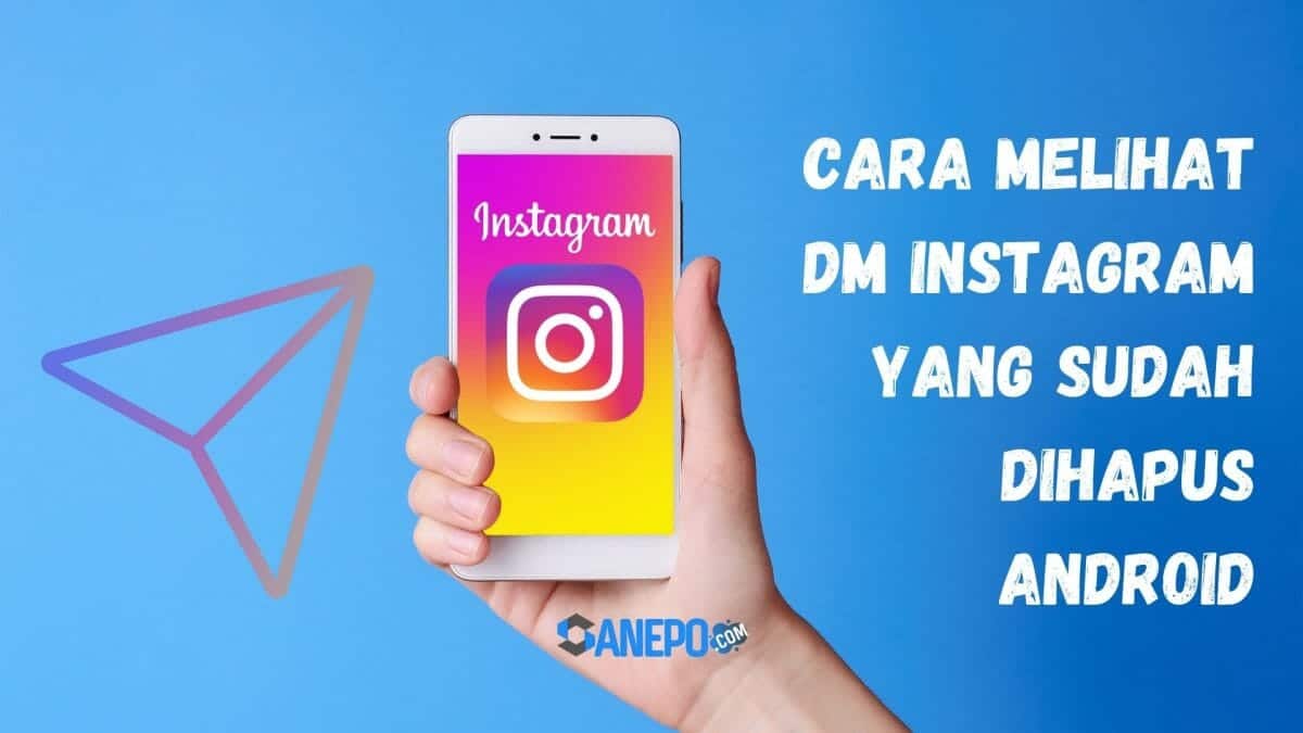 Cara Melihat DM Instagram yang Sudah Dihapus Android, Terbaru 2022