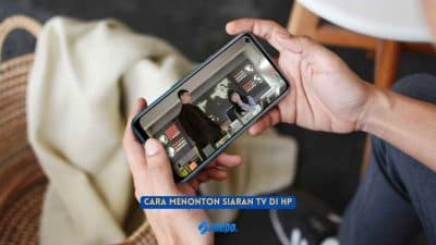 Cara Menonton Siaran TV di HP