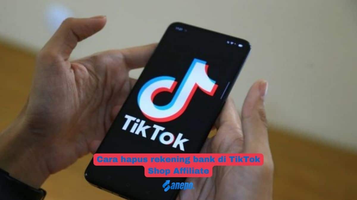 Cara hapus rekening bank di TikTok Shop Affiliate dengan Mudah
