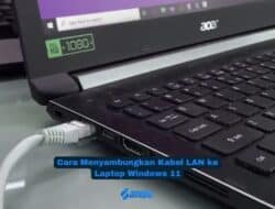Cara Menyambungkan Kabel LAN ke Laptop Windows 11