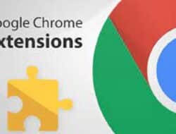 Dapatkan Cara Menambah Extension di Chrome, Bisa Dapatkan Banyak Fitur Menarik