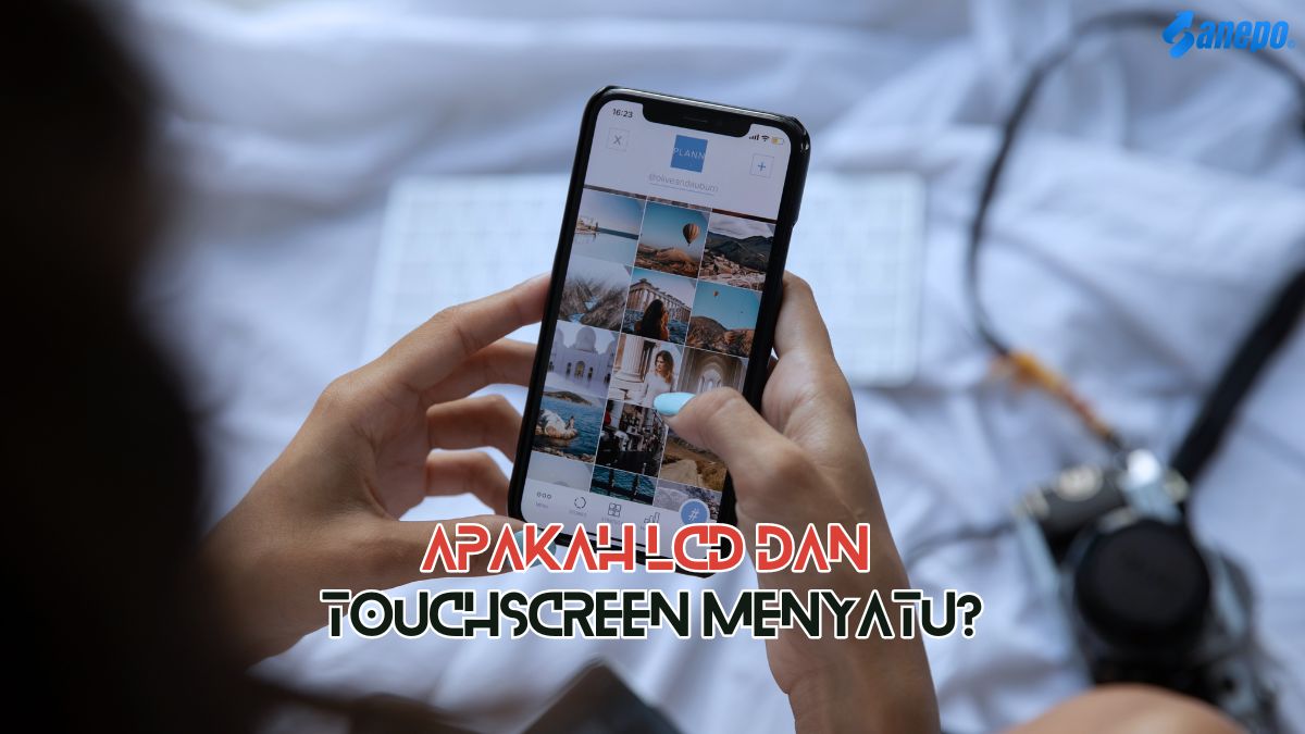 Apakah LCD dan Touchscreen Menyatu