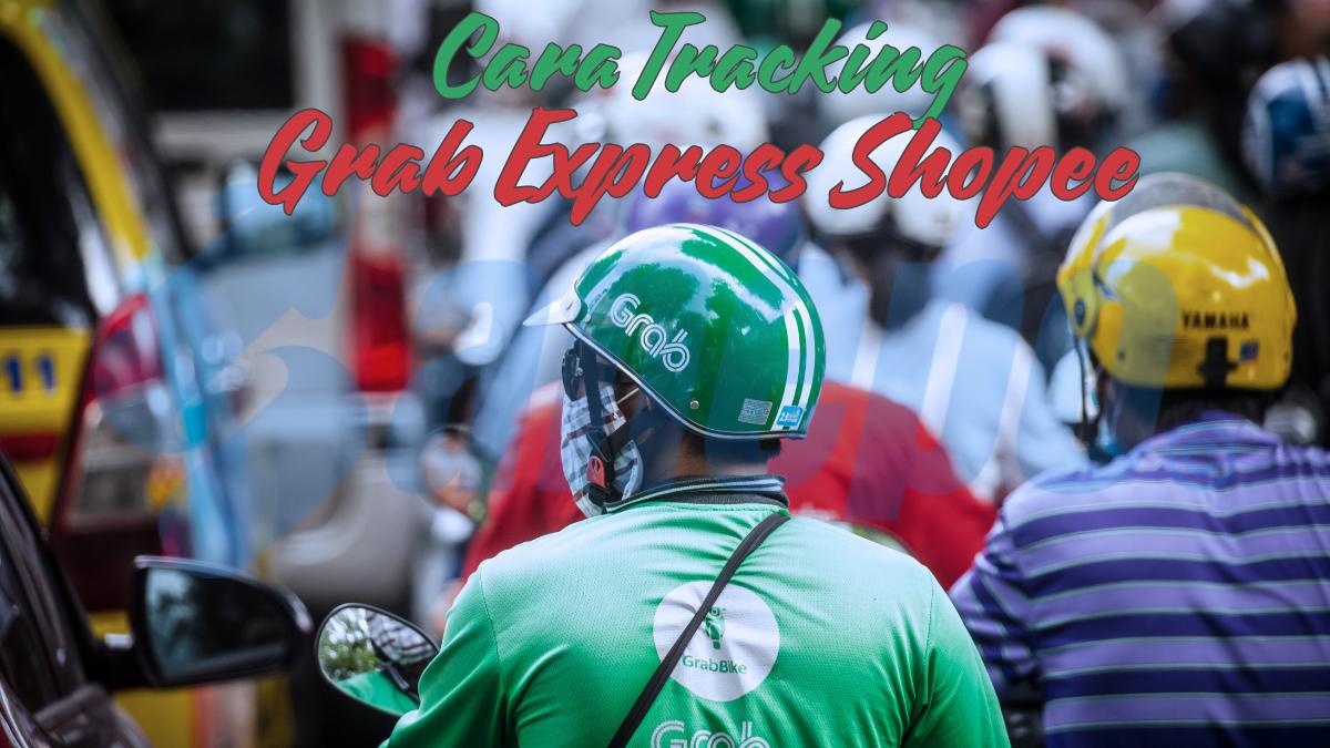 Cara Tracking Grab Express Shopee