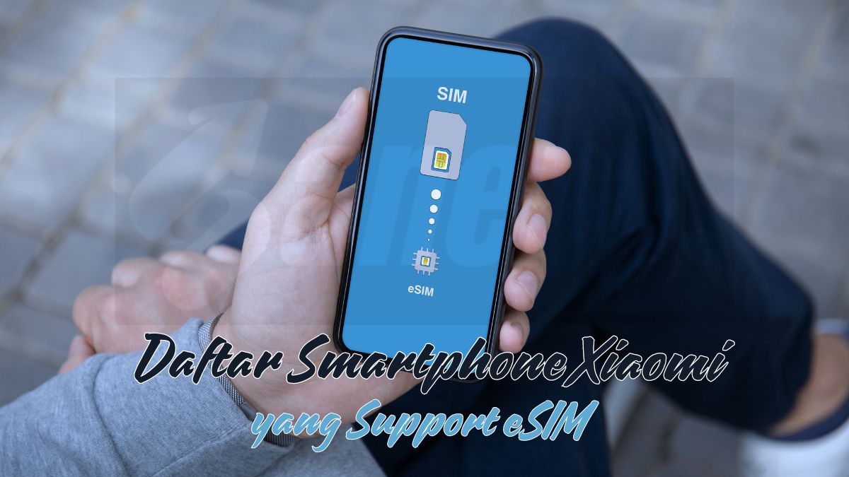 Daftar Smartphone Xiaomi yang Support eSIM