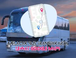 Melacak Bus TransJakarta Bisa Lewat Google Maps