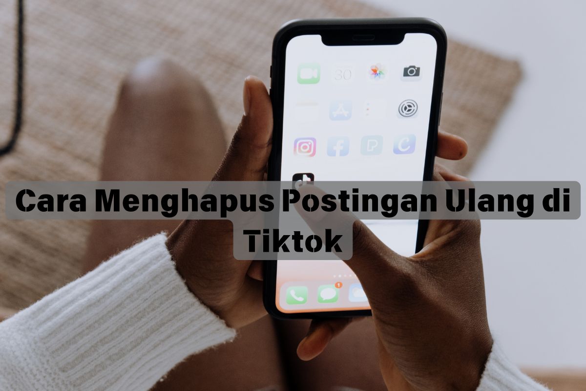Cara Menghapus Postingan Ulang di Tiktok