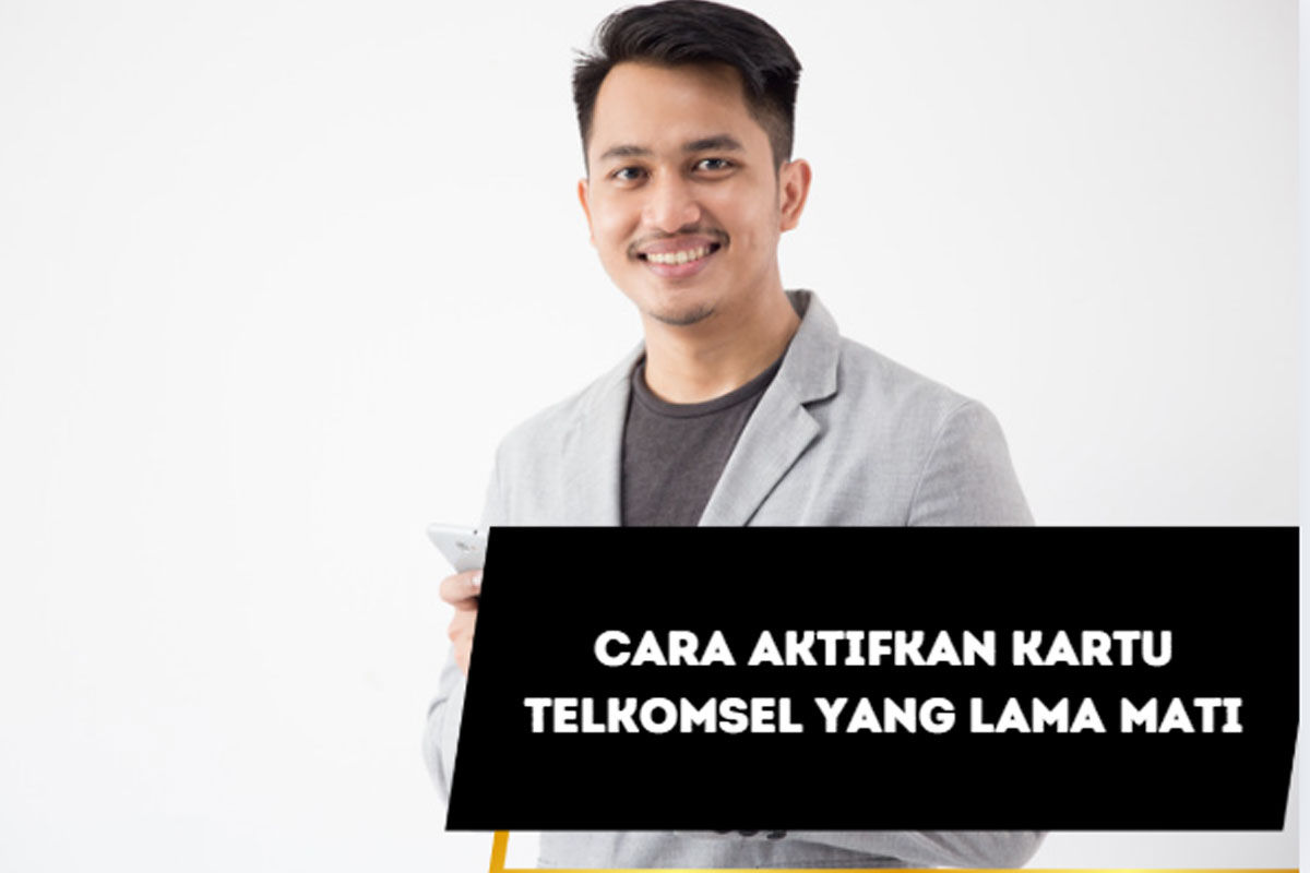 Cara Aktifkan Kartu Telkomsel yang Lama Mati
