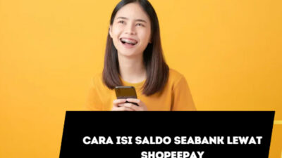 Cara Isi Saldo Seabank Lewat Shopeepay