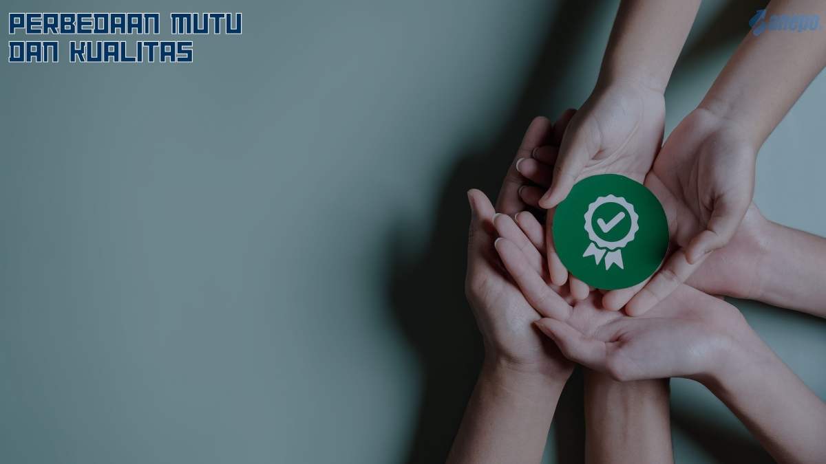 Perbedaan Mutu dan Kualitas