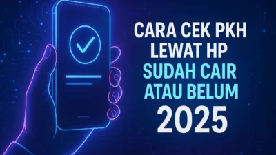 Cara Cek PKH Lewat HP Sudah Cair atau Belum 2025